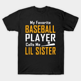 My Favorite Baseball Player Calls me Lil Sister T-Shirt